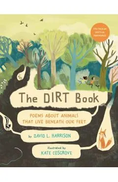 The Dirt Book: Poems about Animals That Live Beneath Our Feet
