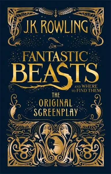 Fantastic Beasts and Where to Find Them: The Original Screenplay - Hardcover - J.K. Rowling
