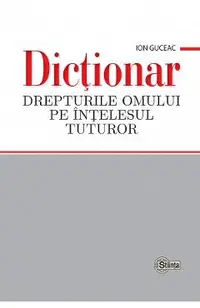 Dictionar. Drepturile omului pe intelesul tuturor