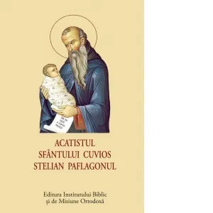 Acatistul Sfantului Cuvios Stelian Paflagonul (format mic)