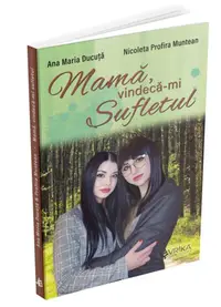 Mamă, vindecă-mi sufletul - Paperback brosat - Ana Maria Ducuță, Nicoleta Profira Muntean