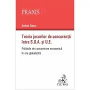 Teoria jocurilor de concurenta intre S. U. A. si U. E. Politicile de concentrare economica in era globalizarii