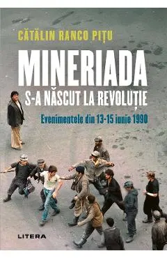 Mineriada s-a nascut la Revolutie. Evenimentele din 13-15 iunie 1990