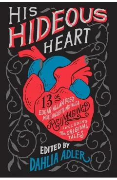 His Hideous Heart: 13 of Edgar Allan Poe's Most Unsettling Tales Reimagined