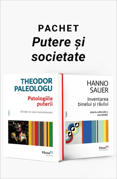 Pachet Putere și societate. Patologiile puterii/Inventarea binelui și răului