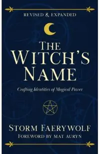 The Witch's Name: Crafting Identities of Magical Power (Revised & Expanded)