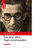 Trecut si viitor. Pagini autobiografice