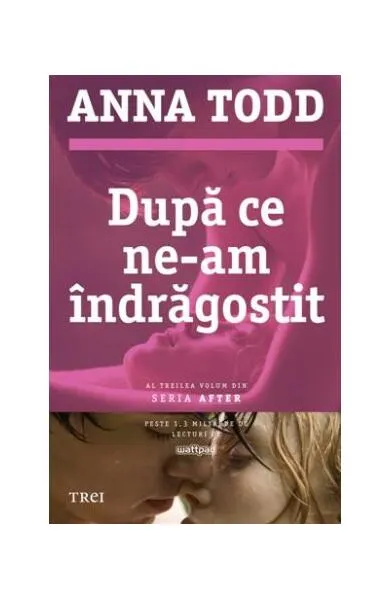 După ce ne-am îndrăgostit (Vol. 3) - Paperback brosat - Anna Todd