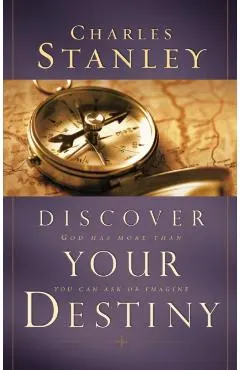 Discover Your Destiny: God Has More Than You Can Ask or Imagine