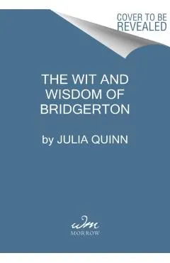 The Wit and Wisdom of Bridgerton: Lady Whistledown's Official Guide