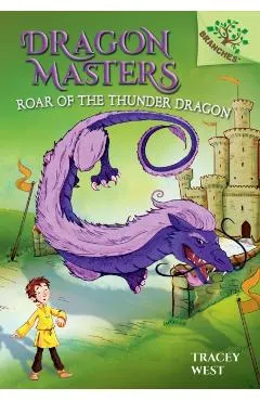 Roar of the Thunder Dragon: A Branches Book (Dragon Masters #8) (Library Edition), 8
