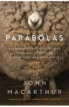 Par�bolas: Los Misterios del Reino de Dios Revelados a Trav�s de Las Historias Que Jes�s Cont�