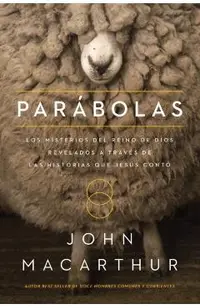 Par�bolas: Los Misterios del Reino de Dios Revelados a Trav�s de Las Historias Que Jes�s Cont�