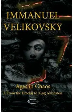 Ages in Chaos I: From the Exodus to King Akhnaton