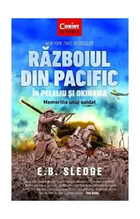 Războiul din Pacific în Peleliu și Okinawa. Memoriile unui soldat - Paperback brosat - E.B. Sledge