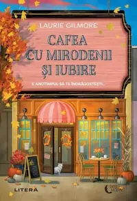 Cafea cu mirodenii și iubire - Paperback brosat - Laurie Gilmore