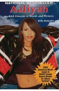 Aaliyah: An R & B Princess in Words and Pictures