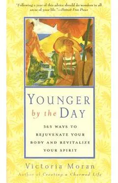 Younger by the Day: 365 Ways to Rejuvenate Your Body and Revitalize Your Spirit