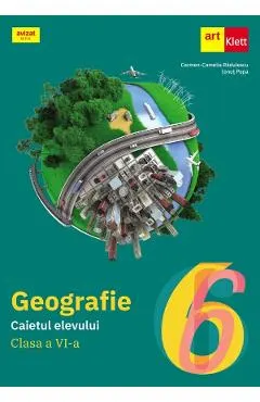 Geografie - Clasa 6 - Caietul elevului