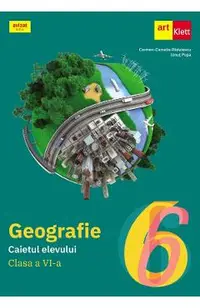 Geografie - Clasa 6 - Caietul elevului