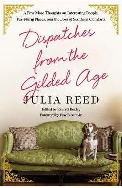 Dispatches from the Gilded Age: A Few More Thoughts on Interesting People, Far-Flung Places, and the Joys of Southern Comforts