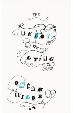 The Decay of Lying: And Other Essays