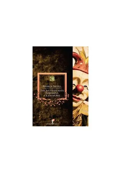 Dacă citeşti asta inseamnă că am murit - Paperback - Andrew Nicoll