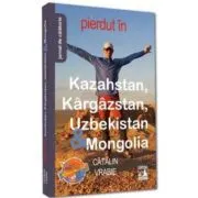 Pierdut in Kazahstan, Kargazstan, Uzbekistan & Mongolia