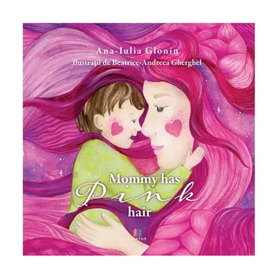 Mommy has pink hair - Hardcover - Ana-Iulia Glonin