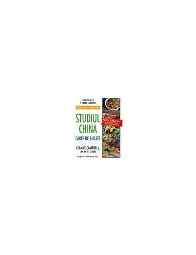Studiul China. Carte de bucate - Paperback - T. Colin Campbell, Leanne Campbell