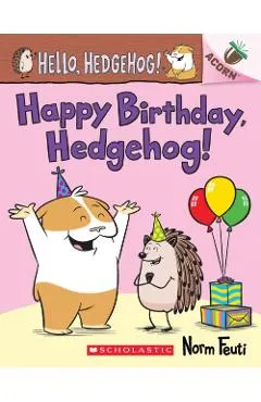 Happy Birthday, Hedgehog!: An Acorn Book (Hello, Hedgehog! #6)