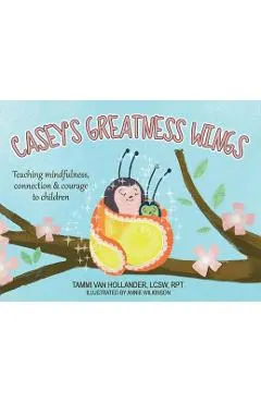 Casey's Greatness Wings: Teaching mindfulness, connection & courage to children