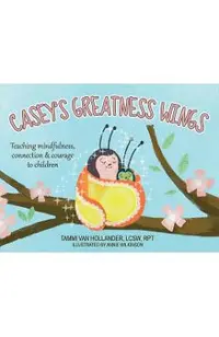 Casey's Greatness Wings: Teaching mindfulness, connection & courage to children
