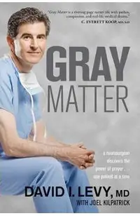 Gray Matter: A Neurosurgeon Discovers the Power of Prayer... One Patient at a Time