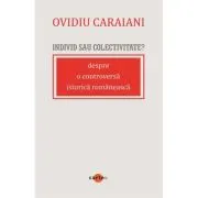 Individ sau colectivitate? Despre o controversa romaneasca istorica