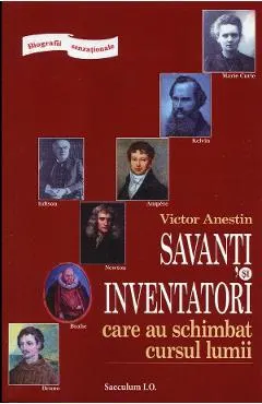 Savanti si inventatori care au schimbat cursul lumii