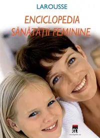 Enciclopedia sănătăţii feminine - Hardcover - Larrouse
