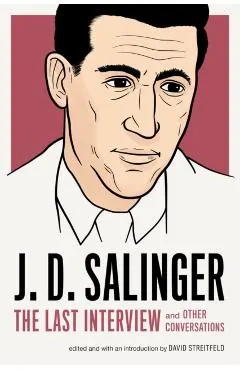 J. D. Salinger: The Last Interview: And Other Conversations