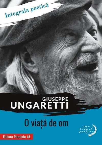 O viaţă de om. Integrala poetică - Paperback brosat - Giuseppe Ungaretti
