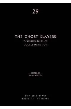 The Ghost Slayers: Thrilling Tales of Occult Detection
