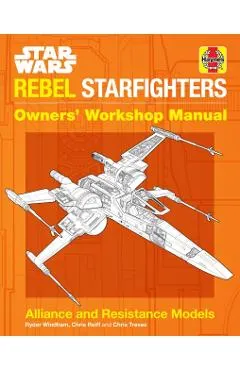 Star Wars: Rebel Starfighters: Owners' Workshop Manual