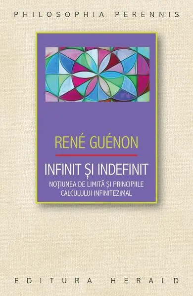 Infinit și indefinit - Paperback brosat - René Guénon