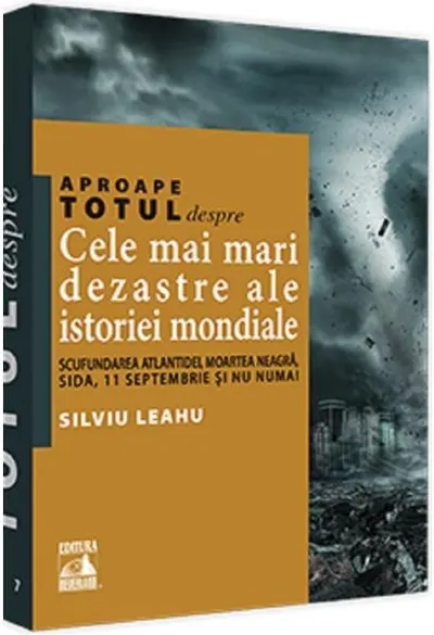 Aproape totul despre... Cele mai mari dezastre ale istoriei mondiale