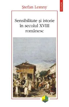 eBook Sensibilitate si istorie in secolul XVIII romanesc