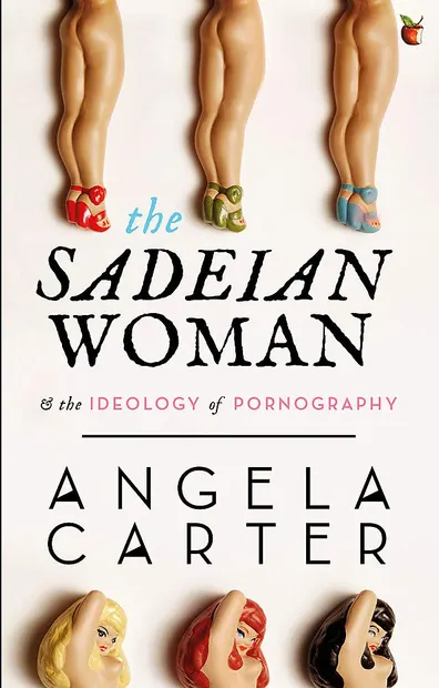 The Sadeian Woman and the Ideology of Pornography