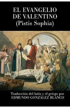 El evangelio de Valentino: Pistis Sophia