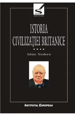 Istoria civilizatiei britanice Vol.4: De la 1837 la 1952 - Tomul 1