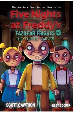 The Puppet Carver: An Afk Book (Five Nights at Freddy's: Fazbear Frights #9), 9