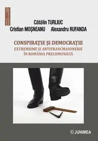 Conspirație și democrație - Paperback brosat - Cătălin Turliuc, Cristian Moșneanu, Alexandru Rufanda