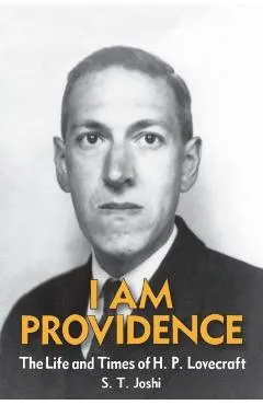 I Am Providence: The Life and Times of H. P. Lovecraft, Volume 2